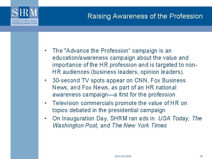 Raising Awareness of the Profession • The "Advance the Profession“ campaign is an education/awareness