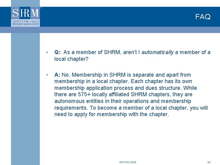 FAQ • Q: As a member of SHRM, aren’t I automatically a member of