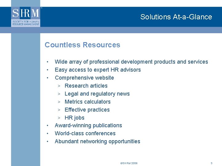 Solutions At-a-Glance Countless Resources • • • Wide array of professional development products and