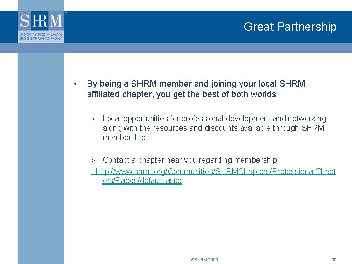 Great Partnership • By being a SHRM member and joining your local SHRM affiliated
