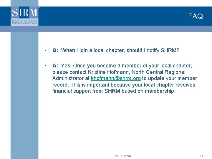 FAQ • Q: When I join a local chapter, should I notify SHRM? •