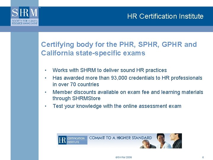 HR Certification Institute Certifying body for the PHR, SPHR, GPHR and California state-specific exams