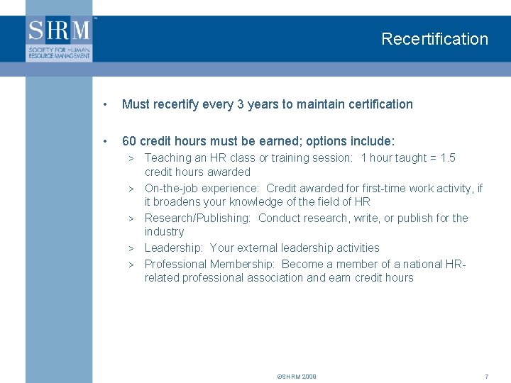 Recertification • Must recertify every 3 years to maintain certification • 60 credit hours