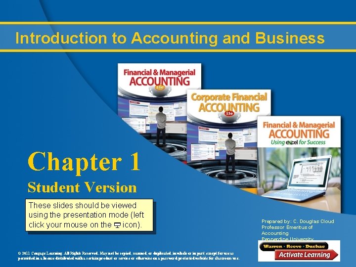 Introduction to Accounting and Business Chapter 1 Student Version These slides should be viewed
