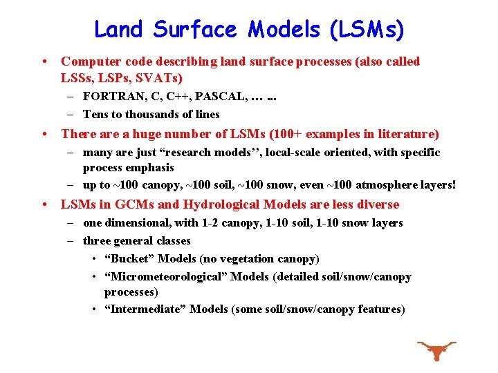 Land Surface Models (LSMs) • Computer code describing land surface processes (also called LSSs,