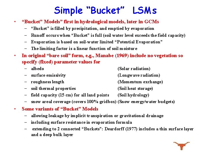 Simple “Bucket” LSMs • “Bucket” Models” first in hydrological models, later in GCMs –