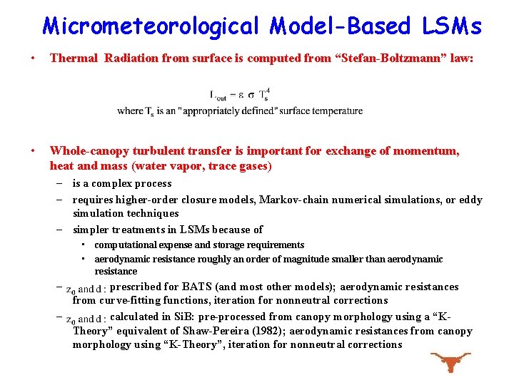 Micrometeorological Model-Based LSMs • Thermal Radiation from surface is computed from “Stefan-Boltzmann” law: •