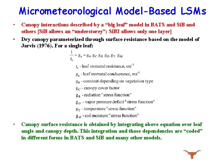 Micrometeorological Model-Based LSMs • • • Canopy interactions described by a “big leaf” model