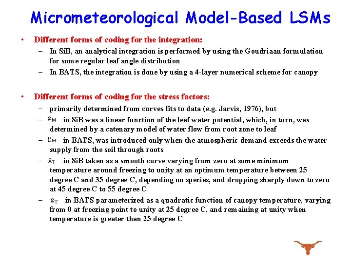 Micrometeorological Model-Based LSMs • Different forms of coding for the integration: – In Si.