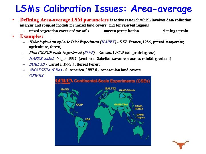 LSMs Calibration Issues: Area-average • Defining Area-average LSM parameters is active research which involves