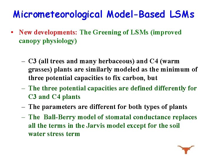 Micrometeorological Model-Based LSMs • New developments: The Greening of LSMs (improved canopy physiology) –