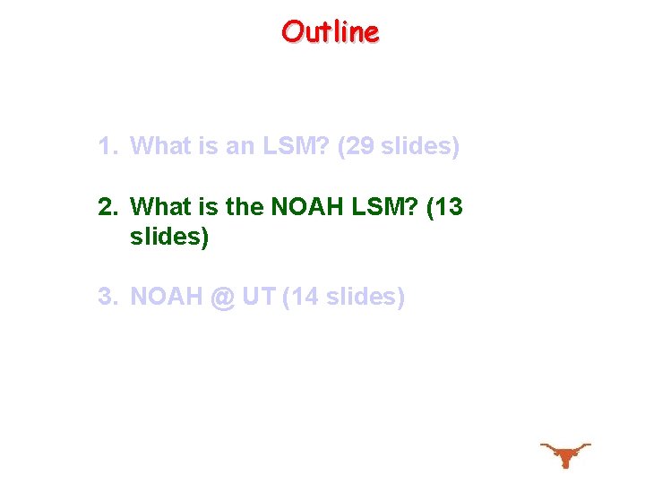 Outline 1. What is an LSM? (29 slides) 2. What is the NOAH LSM?