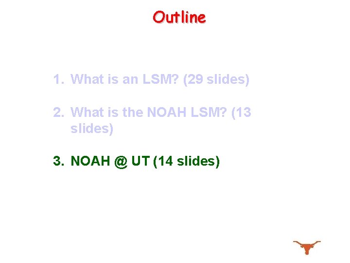 Outline 1. What is an LSM? (29 slides) 2. What is the NOAH LSM?