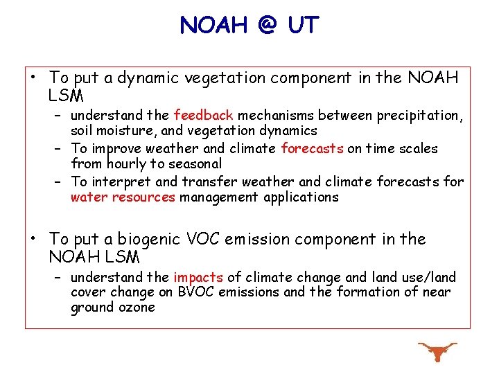 NOAH @ UT • To put a dynamic vegetation component in the NOAH LSM