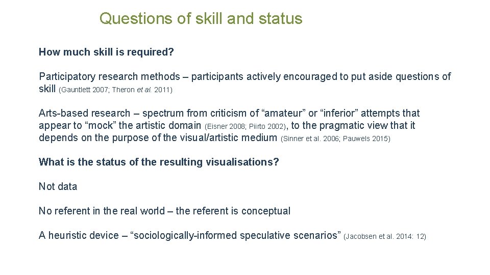 Questions of skill and status How much skill is required? Participatory research methods –