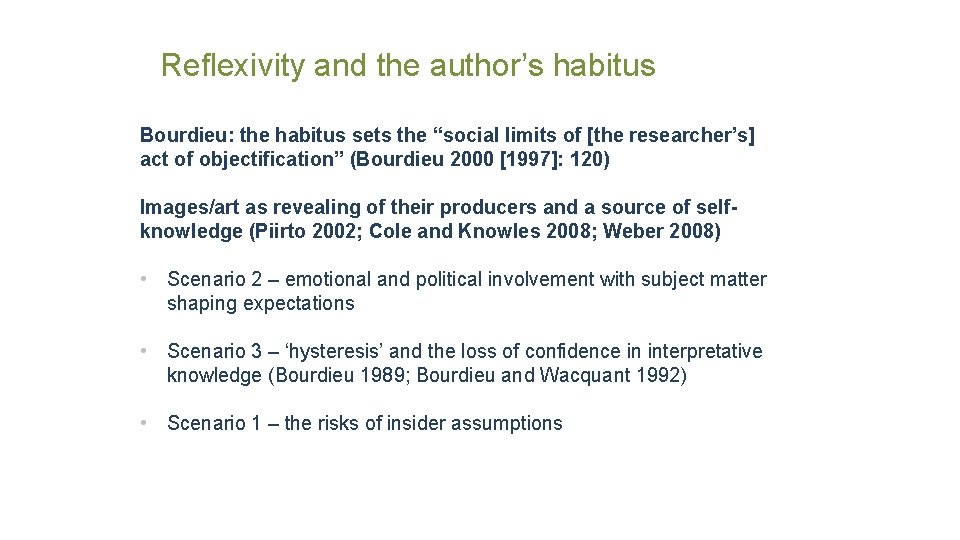 Reflexivity and the author’s habitus Bourdieu: the habitus sets the “social limits of [the