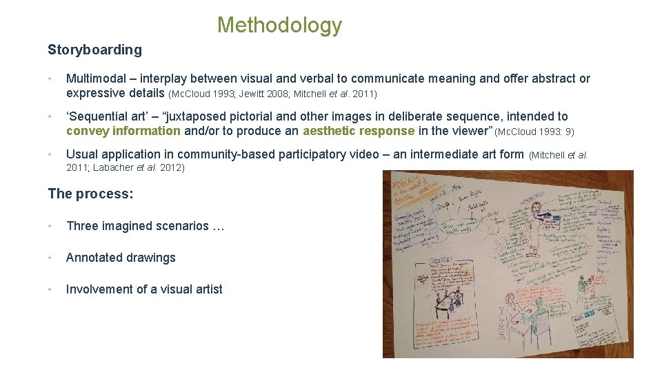 Methodology Storyboarding • Multimodal – interplay between visual and verbal to communicate meaning and