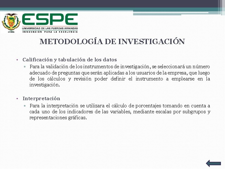 METODOLOGÍA DE INVESTIGACIÓN • Calificación y tabulación de los datos ▫ Para la validación