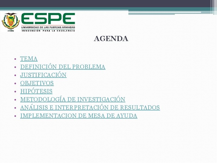 AGENDA • • TEMA DEFINICIÓN DEL PROBLEMA JUSTIFICACIÓN OBJETIVOS HIPÓTESIS METODOLOGÍA DE INVESTIGACIÓN ANÁLISIS