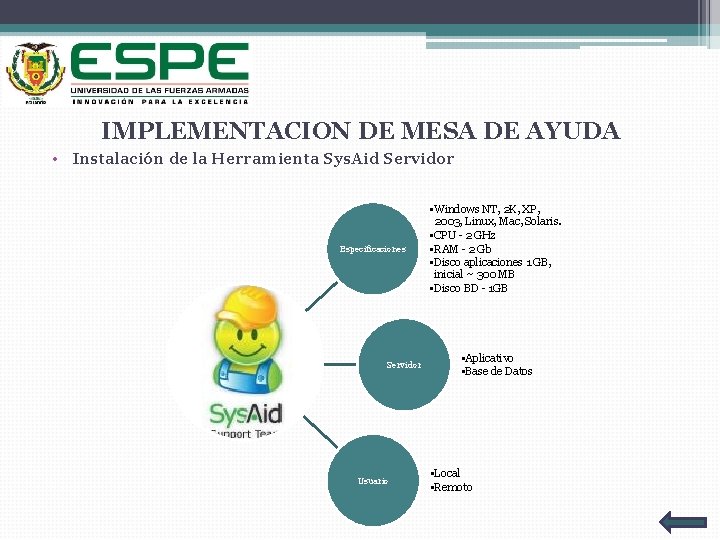 IMPLEMENTACION DE MESA DE AYUDA • Instalación de la Herramienta Sys. Aid Servidor Especificaciones