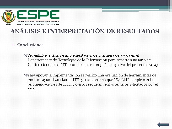 ANÁLISIS E INTERPRETACIÓN DE RESULTADOS • Conclusiones Se realizó el análisis e implementación de