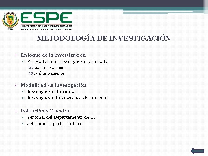 METODOLOGÍA DE INVESTIGACIÓN • Enfoque de la investigación ▫ Enfocada a una investigación orientada: