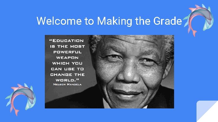 Welcome to Making the Grade Welcome to Making the Grade