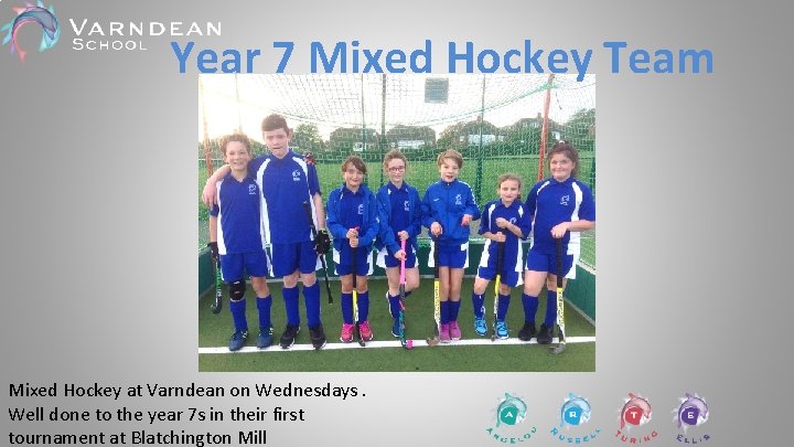 Year 7 Mixed Hockey Team Mixed Hockey at Varndean on Wednesdays. Well done to Year 7 Mixed Hockey Team Mixed Hockey at Varndean on Wednesdays. Well done to