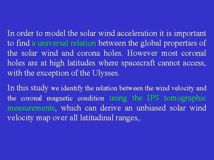 In order to model the solar wind acceleration it is important to find a