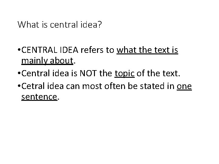 What is central idea? • CENTRAL IDEA refers to what the text is mainly What is central idea? • CENTRAL IDEA refers to what the text is mainly