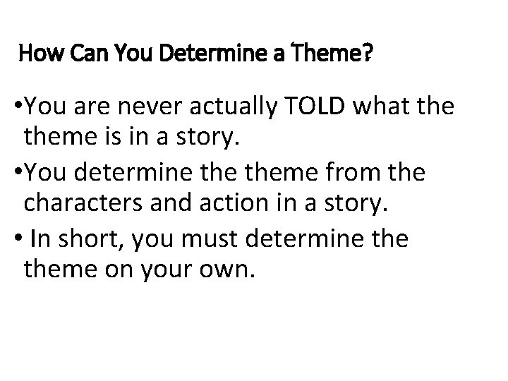 How Can You Determine a Theme? • You are never actually TOLD what theme How Can You Determine a Theme? • You are never actually TOLD what theme