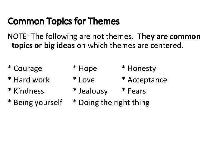 Common Topics for Themes NOTE: The following are not themes. They are common topics Common Topics for Themes NOTE: The following are not themes. They are common topics