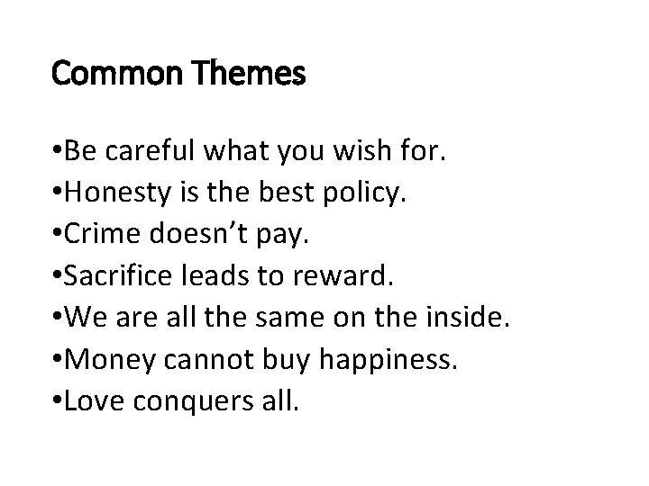 Common Themes • Be careful what you wish for. • Honesty is the best Common Themes • Be careful what you wish for. • Honesty is the best