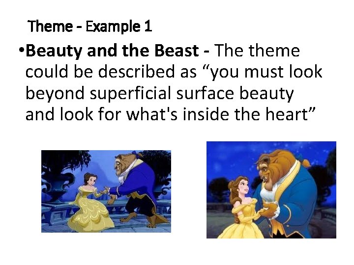 Theme - Example 1 • Beauty and the Beast - The theme could be Theme - Example 1 • Beauty and the Beast - The theme could be