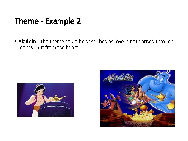 Theme - Example 2 • Aladdin - The theme could be described as love Theme - Example 2 • Aladdin - The theme could be described as love