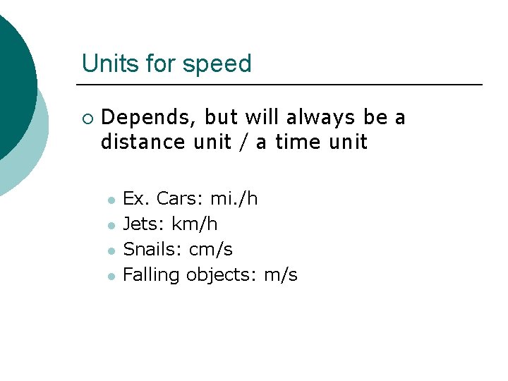Units for speed ¡ Depends, but will always be a distance unit / a