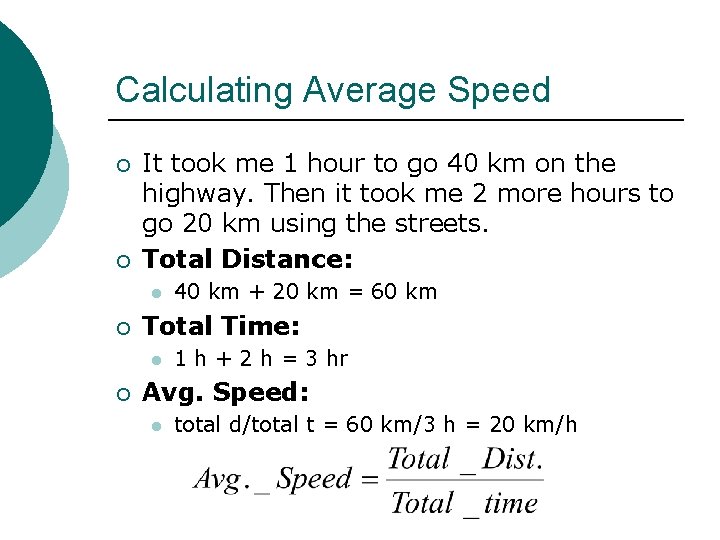 Calculating Average Speed ¡ ¡ It took me 1 hour to go 40 km