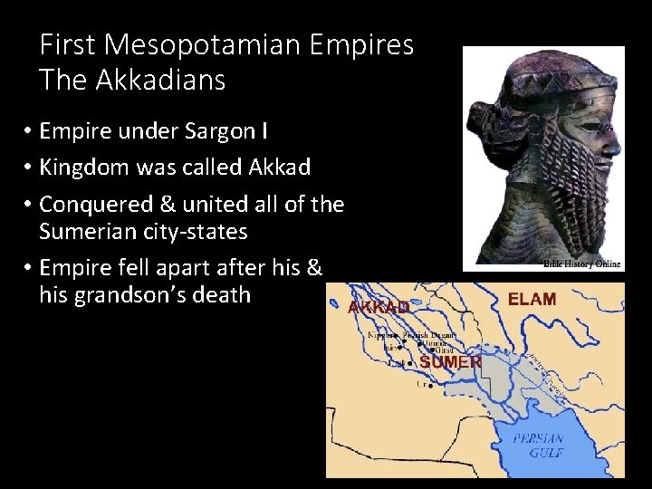 First Mesopotamian Empires The Akkadians • Empire under Sargon I • Kingdom was called