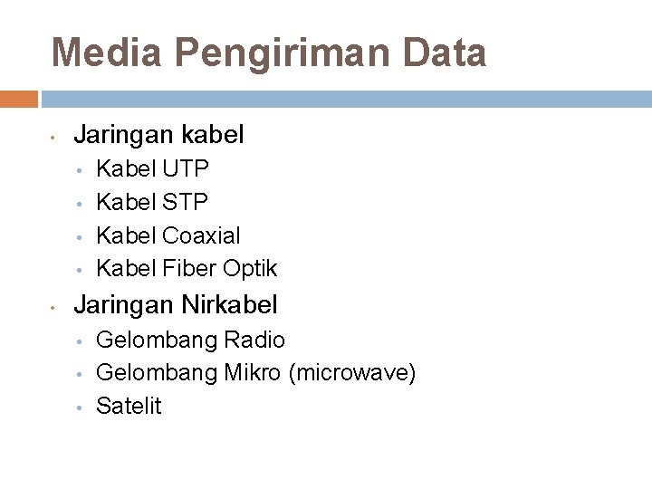 Media Pengiriman Data • Jaringan kabel • • • Kabel UTP Kabel STP Kabel