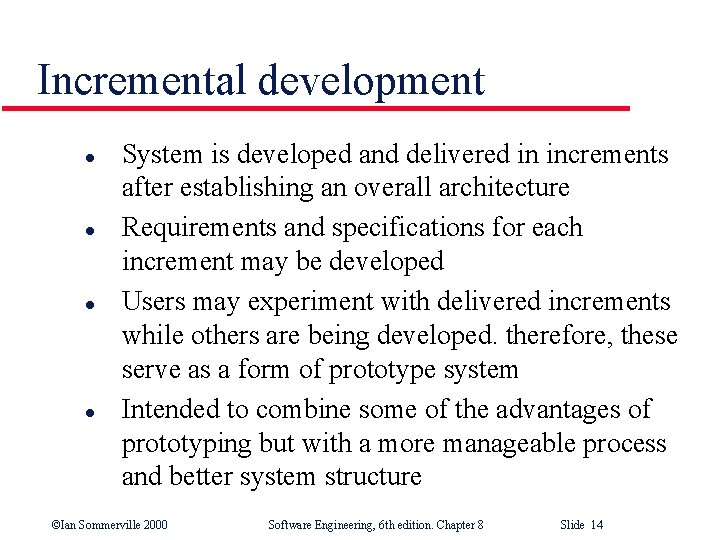 Incremental development l l System is developed and delivered in increments after establishing an