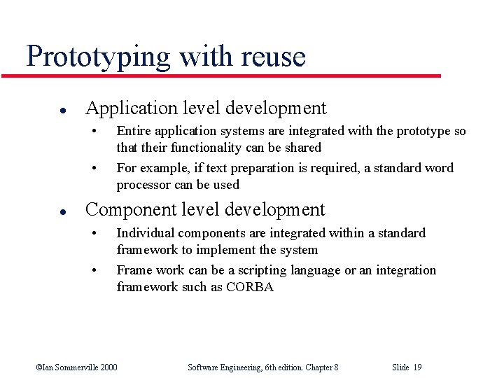 Prototyping with reuse l Application level development • • l Entire application systems are