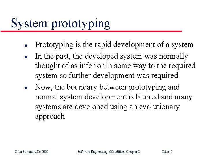 System prototyping l l l Prototyping is the rapid development of a system In