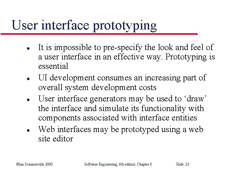 User interface prototyping l l It is impossible to pre-specify the look and feel