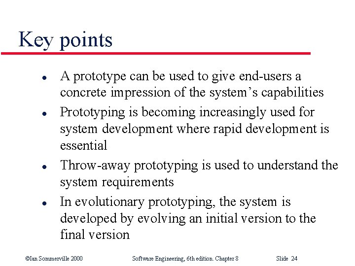 Key points l l A prototype can be used to give end-users a concrete