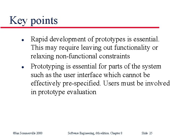 Key points l l Rapid development of prototypes is essential. This may require leaving