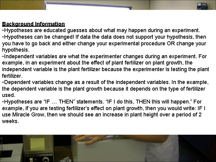 Background Information • Hypotheses are educated guesses about what may happen during an experiment.