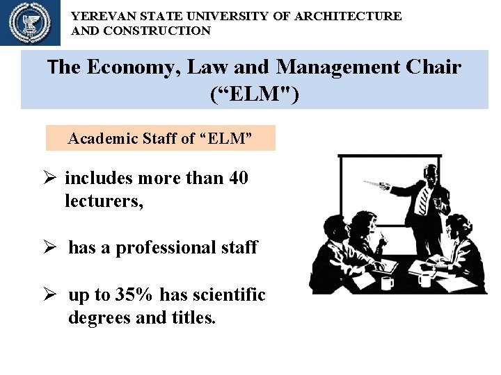 YEREVAN STATE UNIVERSITY OF ARCHITECTURE AND CONSTRUCTION The Economy, Law and Management Chair (“ELM") YEREVAN STATE UNIVERSITY OF ARCHITECTURE AND CONSTRUCTION The Economy, Law and Management Chair (“ELM")