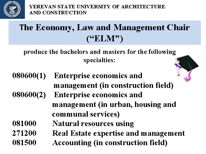 YEREVAN STATE UNIVERSITY OF ARCHITECTURE AND CONSTRUCTION The Economy, Law and Management Chair (“ELM") YEREVAN STATE UNIVERSITY OF ARCHITECTURE AND CONSTRUCTION The Economy, Law and Management Chair (“ELM")