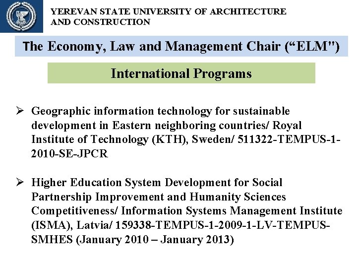 YEREVAN STATE UNIVERSITY OF ARCHITECTURE AND CONSTRUCTION The Economy, Law and Management Chair (“ELM") YEREVAN STATE UNIVERSITY OF ARCHITECTURE AND CONSTRUCTION The Economy, Law and Management Chair (“ELM")