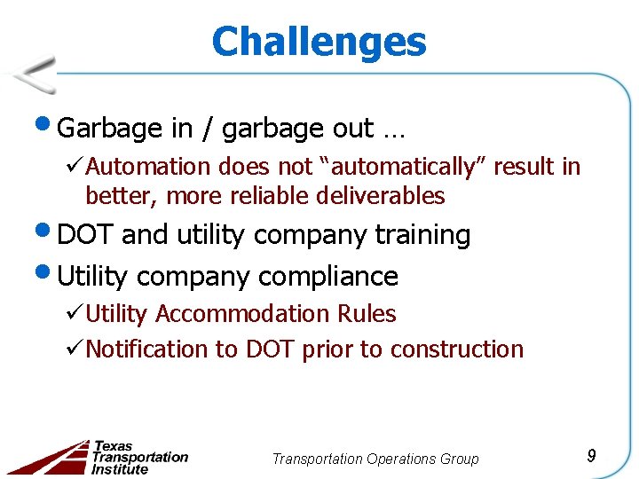 Challenges • Garbage in / garbage out … üAutomation does not “automatically” result in